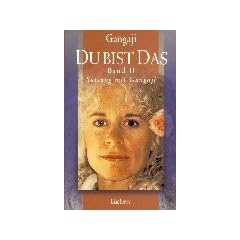 Du bist das. Satsang mit Gangaji: Du bist das, Bd.2
