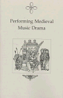 Performing Medieval Music Drama Audrey Ekdahl Davidson, Clifford Davidson, Mich.) Society for Old Music (Kalamazoo