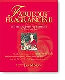 Fabulous Fragrances II by Jan Moran Edition II: A Guide to Prestige Perfumes for Women and Men