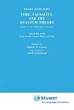 Time, Causality, and the Quantum Theory: Studies in the Philosophy of Science. Vol. 1: Essay on the Causal Theory of Time: Essay on the Causal Theory ... (Boston Studies in the Philosophy of Science)