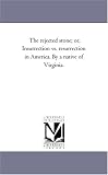 The rejected stone; or, Insurrection vs. resurrection in America. By a native of Virginia.