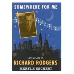 Somewhere For Me: A Biography of Richard Rodgers