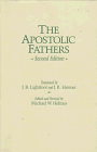 The Apostolic Fathers: Greek Texts and English Translations