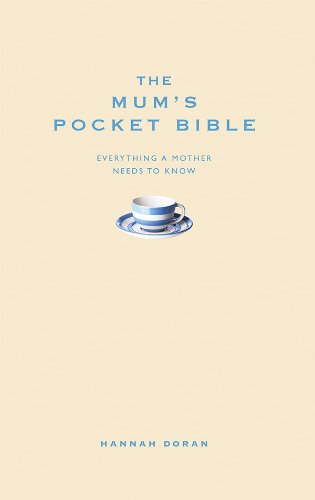 The Mum's Pocket Bible: Everything a brilliant mother needs to know (Pocket Bibles)