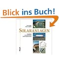 Solaranlagen: Handbuch der thermischen Solarenergienutzung