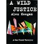 A Wild Justice (A Caz Flood Thriller)