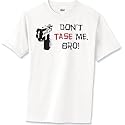 Dont tase me bro T-Shirt Standard Cotton