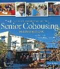 The Senior Cohousing Handbook: A Community Approach to Independent 2nd (Second) Edition
