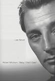 Robert Mitchum: Baby, I Dont Care
