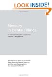 Mercury in Dental Fillings: The Impact of Mercury on Health. Safe Removal of Dental Mercury, and the Use of Safe Options for Restoration of Teeth