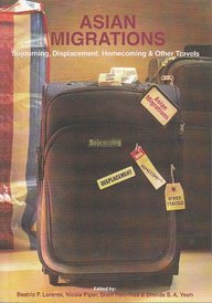 Asian Migrations: Sojourning, Displacement, Homecoming And Other Travels (Asia Trends)