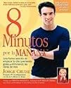 8 Minutos Por LA Manana: Una forma sencilla de empezar tu d&iacute;a quemando gras y eliminando las libras de m&aacute;s