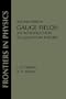 Gauge Fields: An Introduction To Quantum Theory, Second Edition (Frontiers in Physics)