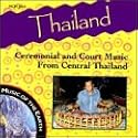 Thailand: Ceremonial and Court Music From Central Thailand