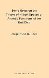 Some Notes on the Theory of Hilbert Spaces of Analytic Functions of the Unit Disc