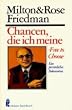 Chancen, die ich meine. 'Free to Choose'. Ein pers�nliches Bekenntnis.