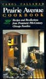 Prairie Avenue Cookbook: Recipes and Recollections from Prominent 19th Century Chicago Families