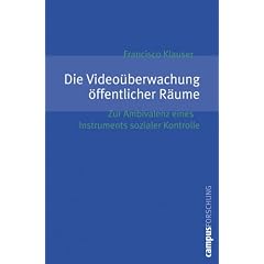 Die Video�berwachung �ffentlicher R�ume: Zur Ambivalenz eines Instruments sozialer Kontrolle (Campus Forschung)