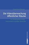 Die Video�berwachung �ffentlicher R�ume: Zur Ambivalenz eines Instruments sozialer Kontrolle (Campus Forschung)