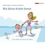 Wie kleine Kinder lernen: Von drei bis sechs Jahren