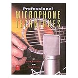 Professional Microphone Techniques (Mix Pro Audio Series)