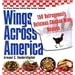 Wings Across America: 150 Outrageously Delicious Chicken-Wing Recipes: 150 Outrageously Delicious Chicken Wings Recipes