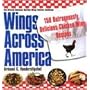 Wings Across America: 150 Outrageously Delicious Chicken-Wing Recipes: 150 Outrageously Delicious Chicken Wings Recipes