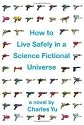 How to Live Safely in a Science Fictional Universe [Deckle Edge] Publisher: Pantheon