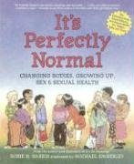 It's Perfectly Normal: Changing Bodies, Growing Up, Sex, and Sexual Health (Robie Sex Books)