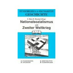 Geschichte, Bd.5, Nationalsozialismus und Zweiter Weltkrieg: Stundenbilder f�r die Sekundarstufe