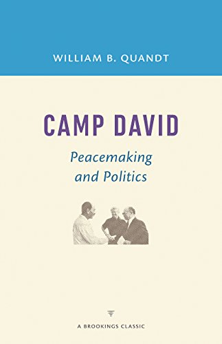 Camp David: Peacemaking and Politics (A Brookings Classic), by William B. Quandt Camp David: Peacemaking and Politics (A Brookings Classic), by William B. Quandt