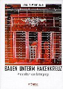 Bauen unterm Hakenkreuz: Architektur des Untergangs