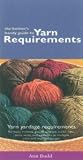 The Knitter's Handy Guide To Yarn Requirements