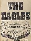The Eagles: An American Band [Hardcover]