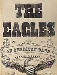 The Eagles: An American Band [Hardcover]