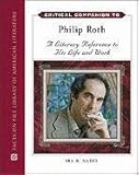 Critical companion to Philip Roth : a literary reference to his life and work
