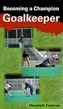 Marybeth Freeman: Becoming a Champion Goalkeeper (DVD)