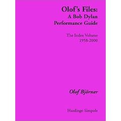 Olof's Files: A Bob Dylan Performance Guide: the Index Volume (Bob Dylan all alone on a shelf)