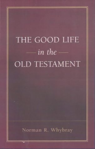 The Good Life in the Old Testament (Old Testament Studies)