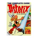 The Complete Guide to Asterix (The Adventures of Asterix and Obelix)