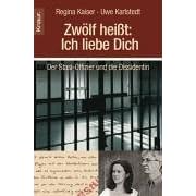Zw�lf hei�t 'Ich liebe dich": Der Stasi-Offizier und die Dissidentin