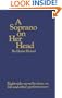 A Soprano on Her Head: Right-Side-Up Reflections on Life and Other Performances