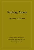 Rydberg Atoms (Cambridge Monographs on Atomic, Molecular & Chemical Physics) (Cambridge Monographs on Atomic, Molecular and Chemical Physics)