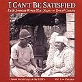 I Can't Be Satisfied: Early American Women Blues Singers, Vol. 1: Country