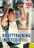 Krafttraining im Studio - Mehr leisten - besser aussehen - Ralf Meier
