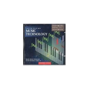 Experiencing Music Technology: Software, Data and Hardware by David Brian Williams and Peter Richard Webster