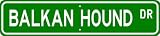 Balkan Hound STREET SIGN ~ High Quality Aluminum ~ Dog Lover