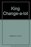 King Change-a-lot