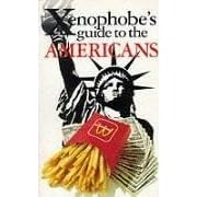 The Xenophobe's Guide to the Americans (Xenophobe's Guides) (Xenophobe's Guides)