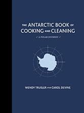 The Antarctic Book of Cooking and Cleaning: A Polar Journey